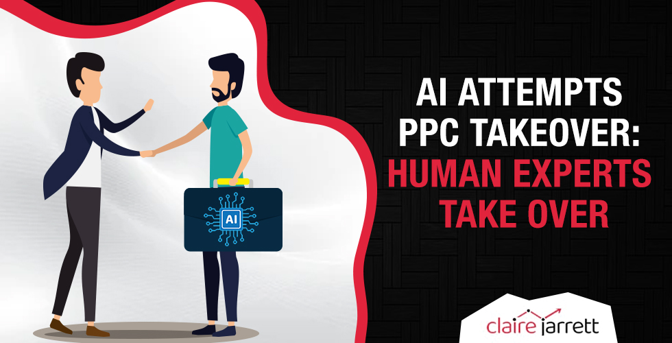 AI Attempts PPC Takeover: Human Experts Fight Back