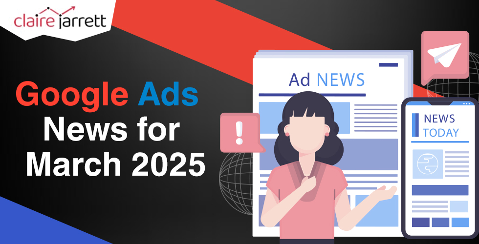 Google Ads News for March 2025
