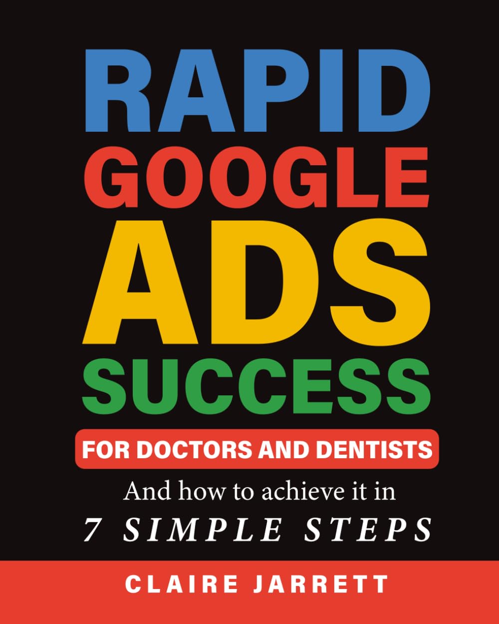 Rapid Google Ads Success for Doctors and Dentists book cover by Claire Jarrett