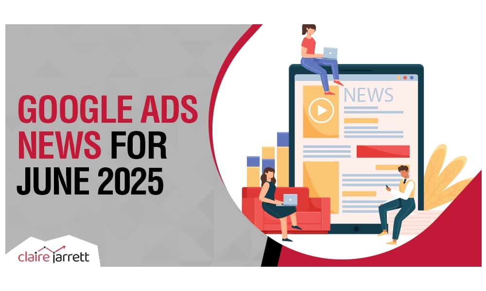 google ads news for june 2025